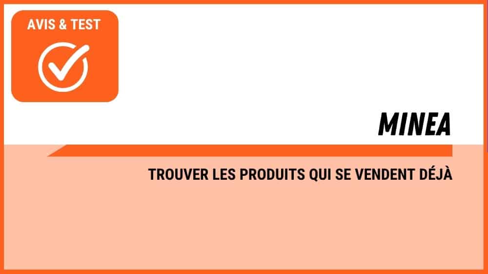 Avis sur Minea, l'outil adspy pour trouver des produits gagnants