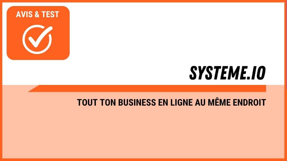 Avis sur Systeme.io, la plateforme tout-en-un pour vendre en ligne
